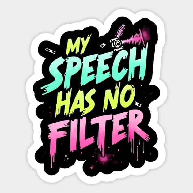 My Speech has No Filter Sticker by BA